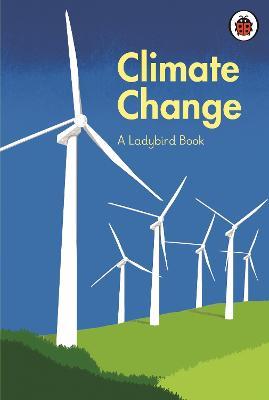 A Ladybird Book: Climate Change - HRH Prince Charles, former Prince of Wales,Tony Juniper,Emily Shuckburgh - cover