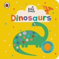 Libro in inglese Baby Touch: Dinosaurs: A touch-and-feel playbook  - Ladybird