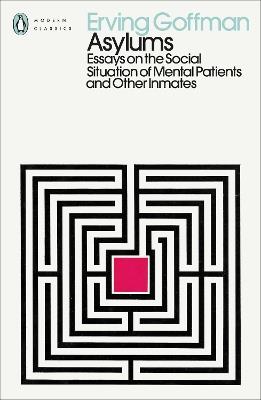 Asylums: Essays on the Social Situation of Mental Patients and Other Inmates - Erving Goffman - cover