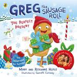 Greg the Sausage Roll: The Perfect Present: Discover the laugh out loud NO 1 Sunday Times bestselling series