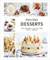 Australian Women's Weekly Desserts: Achievable, Satisfying Sweet Treats - DK - cover