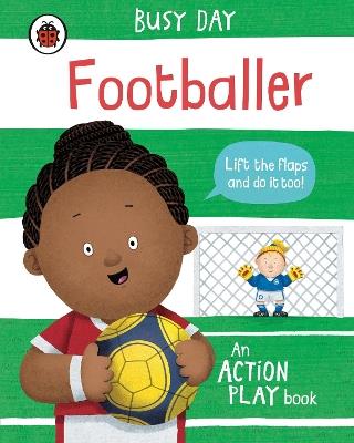 Busy Day: Footballer: An action play book - Dan Green - cover