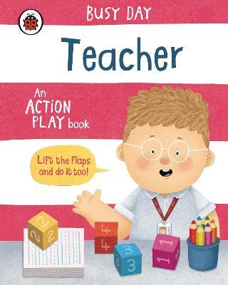 Busy Day: Teacher: An action play book - Dan Green - cover