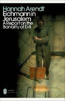 Eichmann in Jerusalem: A Report on the Banality of Evil - Hannah Arendt - cover