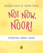 Not Now, Noor!