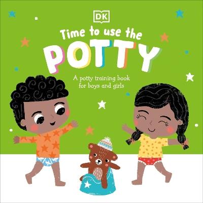 Time to Use the Potty: A Potty Training Book for Boys and Girls - DK - cover