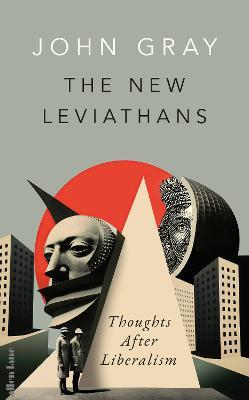 The New Leviathans: Thoughts After Liberalism - John Gray - cover