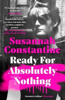 Ready For Absolutely Nothing: ‘If you like Lady in Waiting by Anne Glenconner, you’ll like this’ The Times - Susannah Constantine - cover