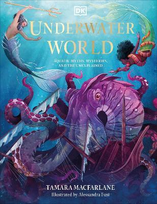 Underwater World: Aquatic Myths, Mysteries and the Unexplained - Tamara Macfarlane - cover