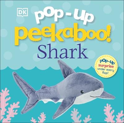Pop-Up Peekaboo! Shark: Pop-Up Surprise Under Every Flap! - DK - cover