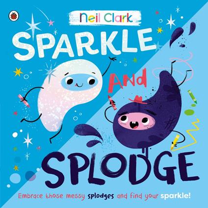 Sparkle and Splodge - Neil Clark - ebook
