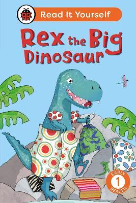 Rex the Big Dinosaur: Read It Yourself - Level 1 Early Reader - Ladybird - cover