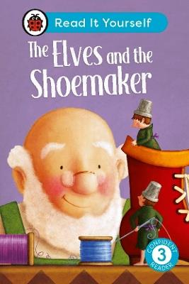 The Elves and the Shoemaker: Read It Yourself - Level 3 Confident Reader - Ladybird - cover