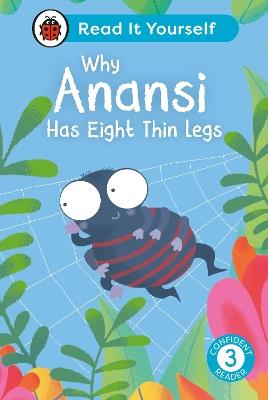 Why Anansi Has Eight Thin Legs : Read It Yourself - Level 3 Confident Reader - Ladybird - cover