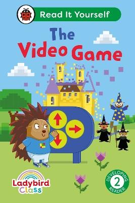 Ladybird Class The Video Game: Read It Yourself - Level 2 Developing Reader - Ladybird - cover