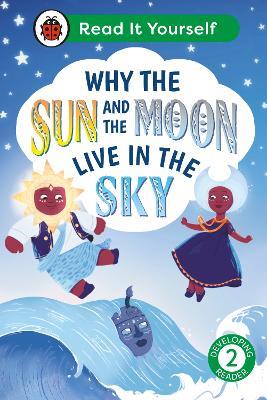 Why the Sun and Moon Live in the Sky: Read It Yourself - Level 2 Developing Reader - Ladybird - cover
