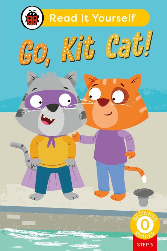 Go, Kit Cat! (Phonics Step 3): Read It Yourself - Level 0 Beginner Reader - Ladybird - ebook