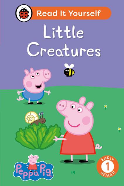 Peppa Pig Little Creatures: Read It Yourself - Level 1 Early Reader - Ladybird,Peppa Pig - ebook