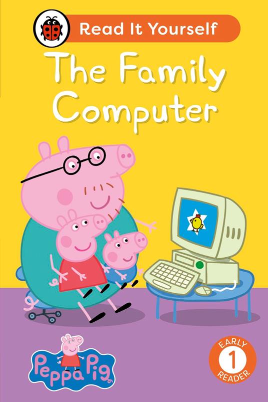 Peppa Pig The Family Computer: Read It Yourself - Level 1 Early Reader - Ladybird,Peppa Pig - ebook