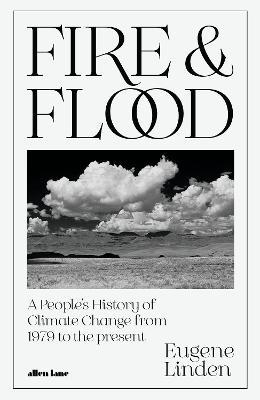 Fire and Flood: A People's History of Climate Change, from 1979 to the Present - Eugene Linden - cover