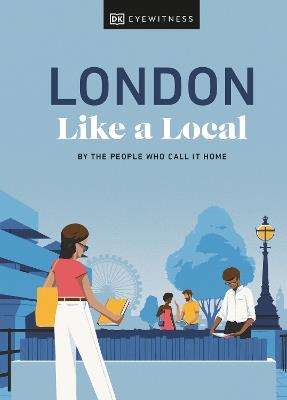 London Like a Local: By the People Who Call It Home - Florence Derrick,Marlene Landu,Olivia Pass - cover
