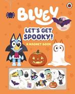 Bluey: Let's Get Spooky: A Magnet Book
