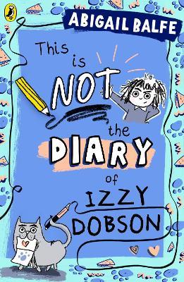 This is NOT the Diary of Izzy Dobson - Abigail Balfe - cover