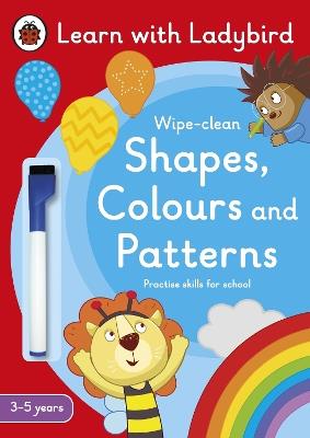 Shapes, Colours and Patterns: A Learn with Ladybird Wipe-clean Activity Book (3-5 years): Ideal for home learning (EYFS) - Ladybird - cover
