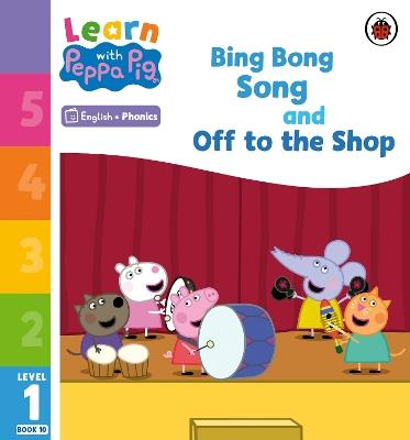 Learn with Peppa Phonics Level 1 Book 10 – Bing Bong Song and Off to the Shop (Phonics Reader) - Peppa Pig - cover