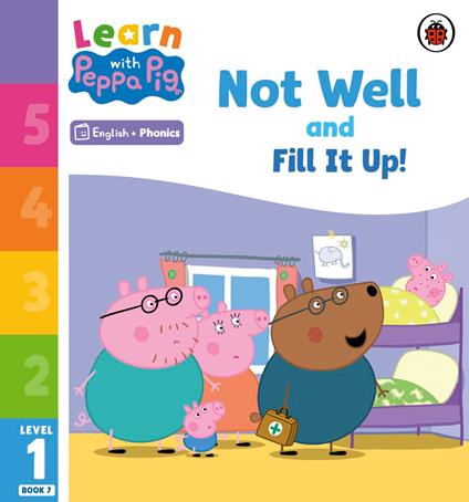 Learn with Peppa Phonics Level 1 Book 7 – Not Well and Fill it Up! (Phonics Reader) - Peppa Pig - ebook