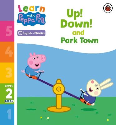 Learn with Peppa Phonics Level 2 Book 4 – Up! Down! and Park Town (Phonics Reader) - Peppa Pig - cover