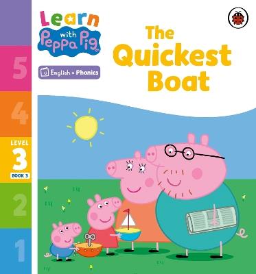 Learn with Peppa Phonics Level 3 Book 3 – The Quickest Boat (Phonics Reader) - Peppa Pig - cover