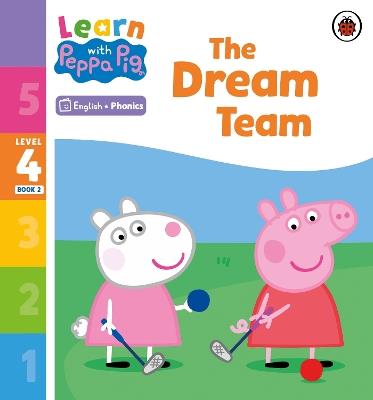 Learn with Peppa Phonics Level 4 Book 2 – The Dream Team (Phonics Reader) - Peppa Pig - cover