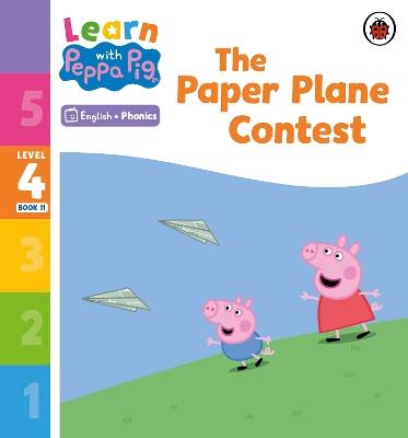 Learn with Peppa Phonics Level 4 Book 11 – The Paper Plane Contest (Phonics Reader) - Peppa Pig - cover