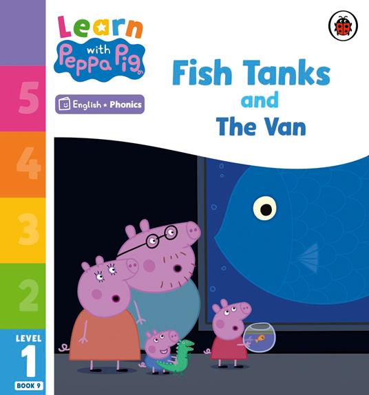 Learn with Peppa Phonics Level 1 Book 9 – Fish Tanks and The Van (Phonics Reader) - Peppa Pig - ebook