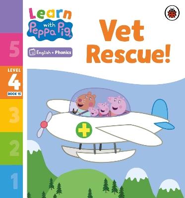 Learn with Peppa Phonics Level 4 Book 15 – Vet Rescue! (Phonics Reader) - Peppa Pig - cover