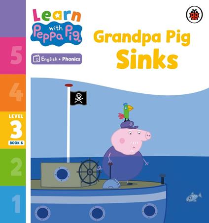 Learn with Peppa Phonics Level 3 Book 6 – Grandpa Pig Sinks (Phonics Reader) - Peppa Pig - ebook