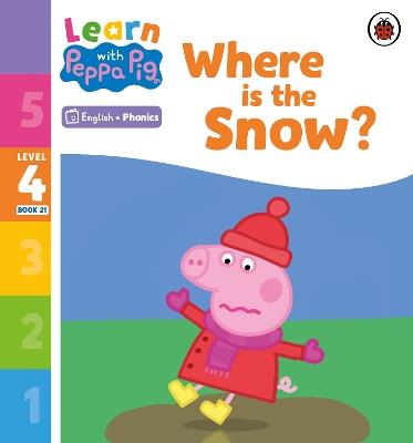 Learn with Peppa Phonics Level 4 Book 21 – Where is the Snow? (Phonics Reader) - Peppa Pig - cover