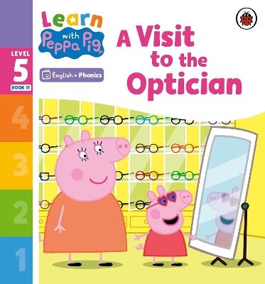 Learn with Peppa Phonics Level 5 Book 11 – A Visit to the Optician (Phonics Reader) - Peppa Pig - cover