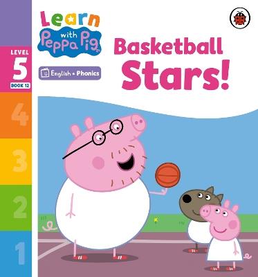 Learn with Peppa Phonics Level 5 Book 12 – Basketball Stars! (Phonics Reader) - Peppa Pig - cover