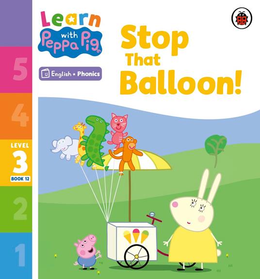 Learn with Peppa Phonics Level 3 Book 12 – Stop That Balloon! (Phonics Reader) - Peppa Pig - ebook