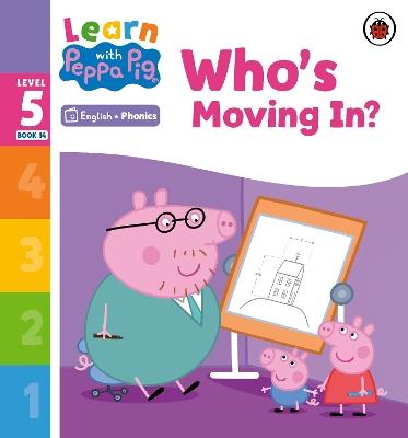 Learn with Peppa Phonics Level 5 Book 14 – Who's Moving In? (Phonics Reader) - Peppa Pig - cover