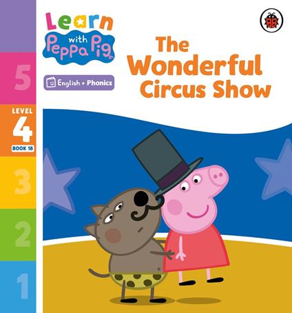 Learn with Peppa Phonics Level 4 Book 18 – The Wonderful Circus Show (Phonics Reader) - Peppa Pig - ebook