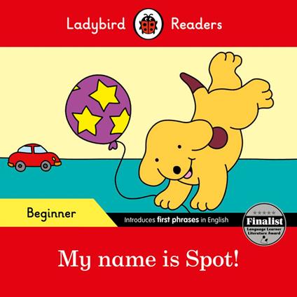 Ladybird Readers Beginner Level - Spot - My name is Spot! (ELT Graded Reader) - Ladybird - ebook