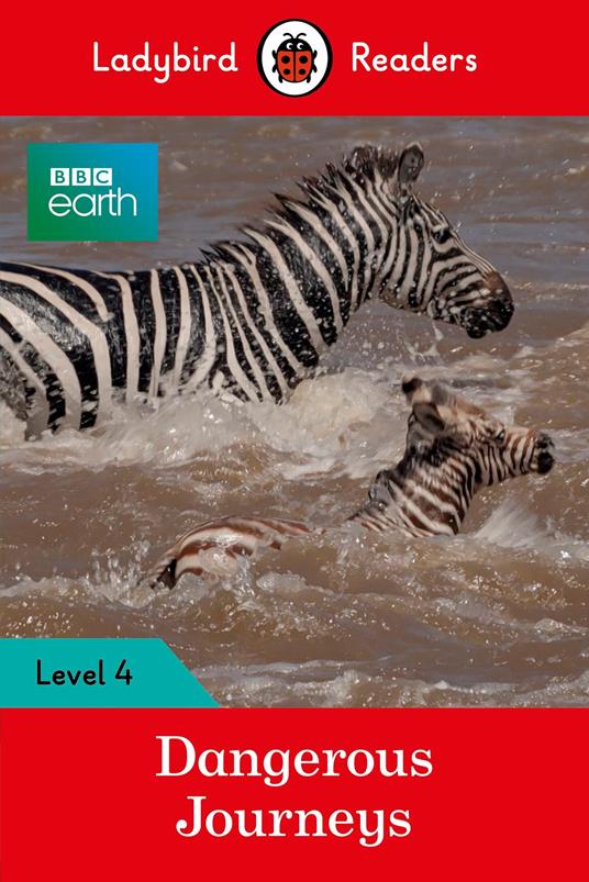 Ladybird Readers Level 4 - BBC Earth - Dangerous Journeys (ELT Graded Reader) - Ladybird - ebook
