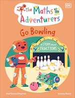 The Maths Adventurers Go Bowling: A Story About Fractions