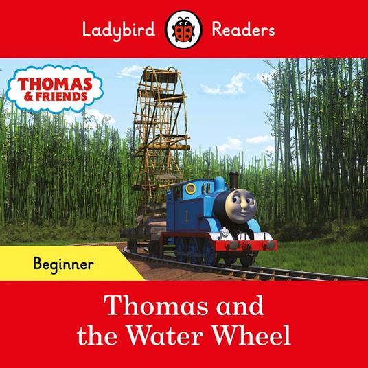 Ladybird Readers Beginner Level - Thomas the Tank Engine - Thomas and the Water Wheel (ELT Graded Reader) - Ladybird,Thomas the Tank Engine - ebook