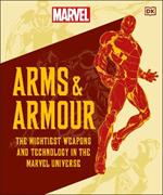 Marvel Arms and Armour: The Mightiest Weapons and Technology in the Universe