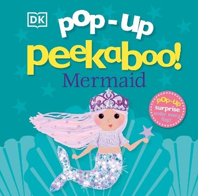 Pop-Up Peekaboo! Mermaid: Pop-Up Surprise Under Every Flap! - DK - cover