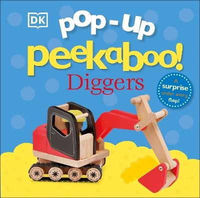 Pop-Up Peekaboo! Diggers: Pop-Up Surprise Under Every Flap! - DK - cover